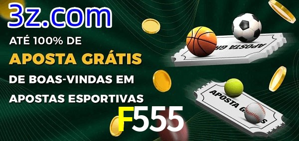 F555 Ate 100% de Aposta Gratis